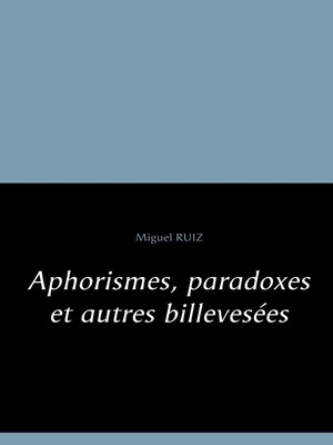 cover image of Aphorismes, paradoxes et autres billevesées